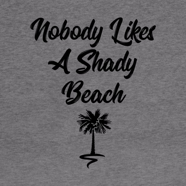 Nobody likes a shady beach funny t-shirt by RedYolk